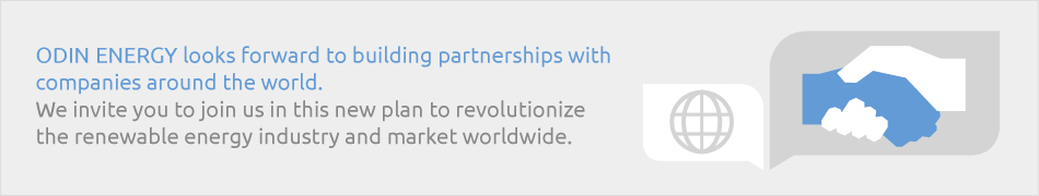 ODIN ENERGY looks forward to building partnerships with companies around the world. We invite you to join us in this new plan to revolutionize the renewable energy industry and market worldwide.